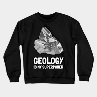 geology is my superpower Crewneck Sweatshirt